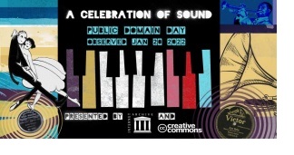 Event poster featuring a couple dancing the Charleston, artfully drawn jazzy piano keys, Louis Armstrong on the saxophone, and a phonograph. Text overlay reads: "A Celebration of Sound. Public Domain Day. Observed Jan 20, 2022. Presented by The Internet Archive and Creative Commons."