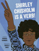 Image for "Shirley Chisholm Is a Verb"