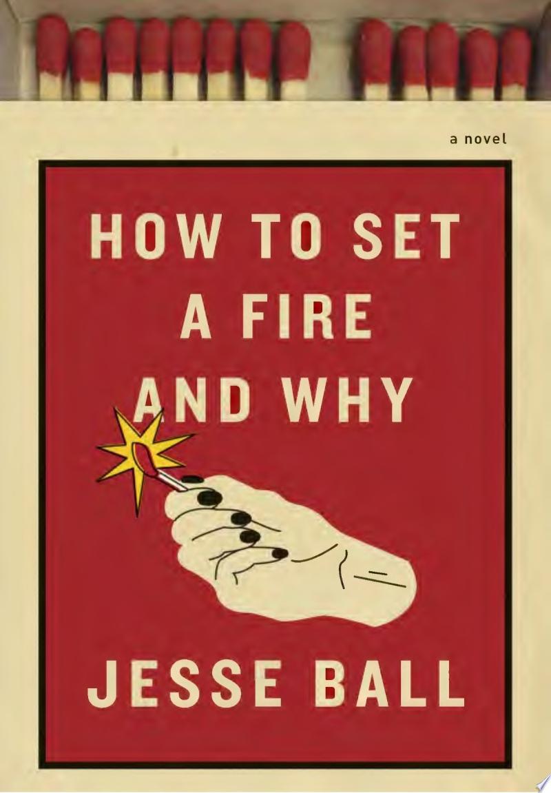 Image for "How to Set a Fire and why"