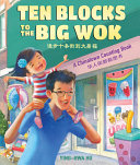 Image for "Ten Blocks to the Big Wok"