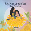 Image for "Âmî Osâwâpikones (Dear Dandelion)"