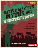 Image for "Native Mascots, Myths, and Misrepresentation"