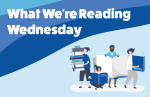 What We're Reading Wednesday graphic