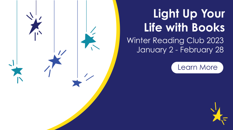 Blue slide with white text reading "Light up your life with books. Winter Reading Club 2023 January 2-February 28. Learn More." The page is decorated with a white circle with small blue stars. 