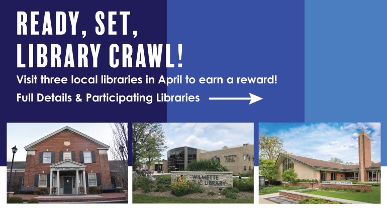  "Ready Set Library Crawl! Visit three local libraries in April to earn a reward! Full Details & Participating Libraries"
