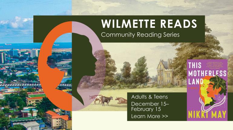 Wilmette Reads Community Reading Series: Adults & Teens December 15–February 15 Learn More >>